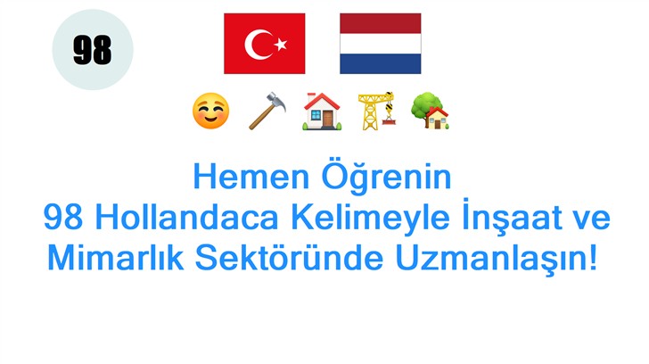Hemen Öğrenin: 98 Hollandaca Kelimeyle İnşaat ve Mimarlık Sektöründe Uzmanlaşın!